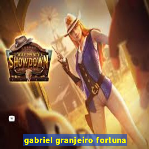 gabriel granjeiro fortuna